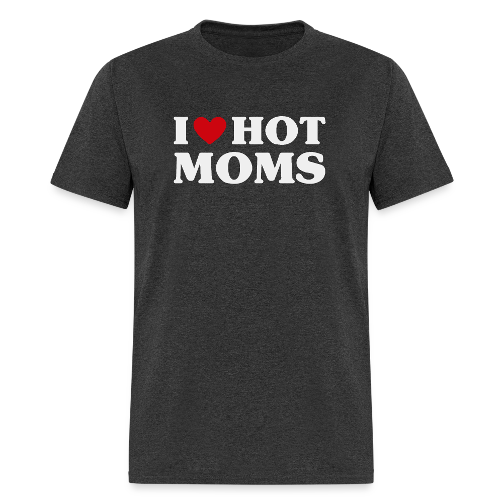 I Heart Hot Moms (Funny I Love Hot Moms) T-Shirt - heather black