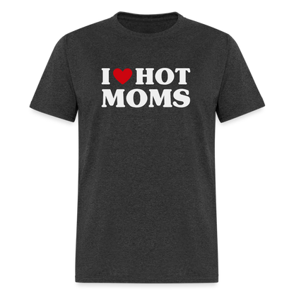 I Heart Hot Moms (Funny I Love Hot Moms) T-Shirt - heather black