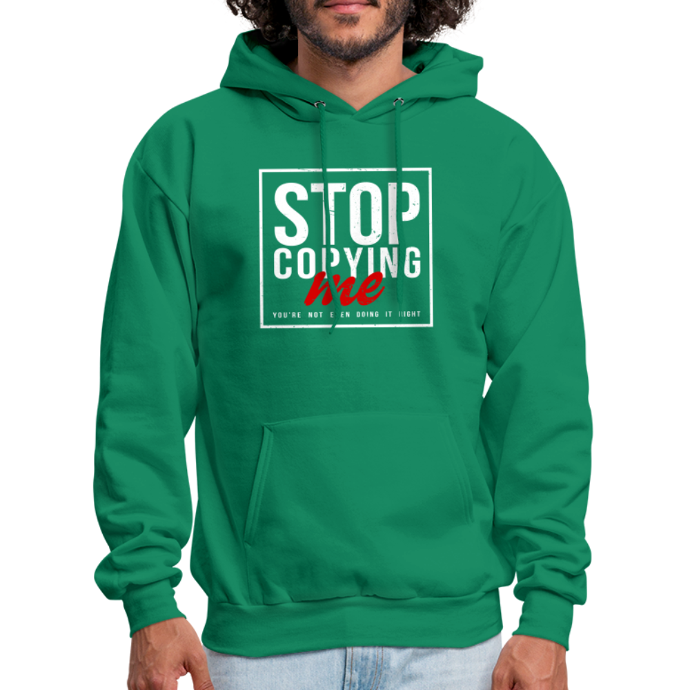 Stop Copying Me You're Not Even Doing It Right Hoodie - kelly green