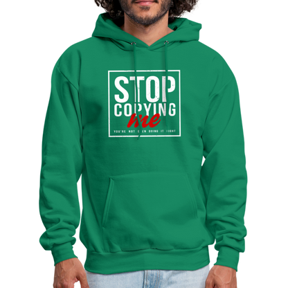 Stop Copying Me You're Not Even Doing It Right Hoodie - kelly green