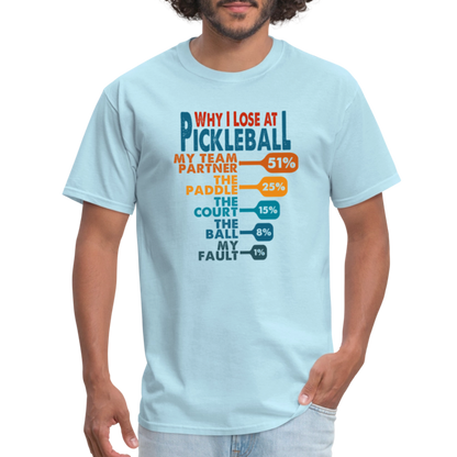 Why I Lose at Pickleball T-Shirt - powder blue