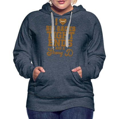 I Heart Big Sacks Tight Ends and A Strong D Women’s Premium Hoodie (Football Season) - heather denim