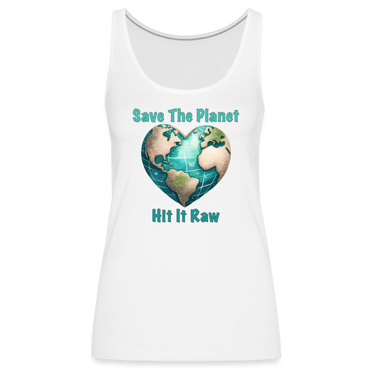 Save The Planet Hit It Raw Women’s Tank Top (Funny Environmental Awareness) - white