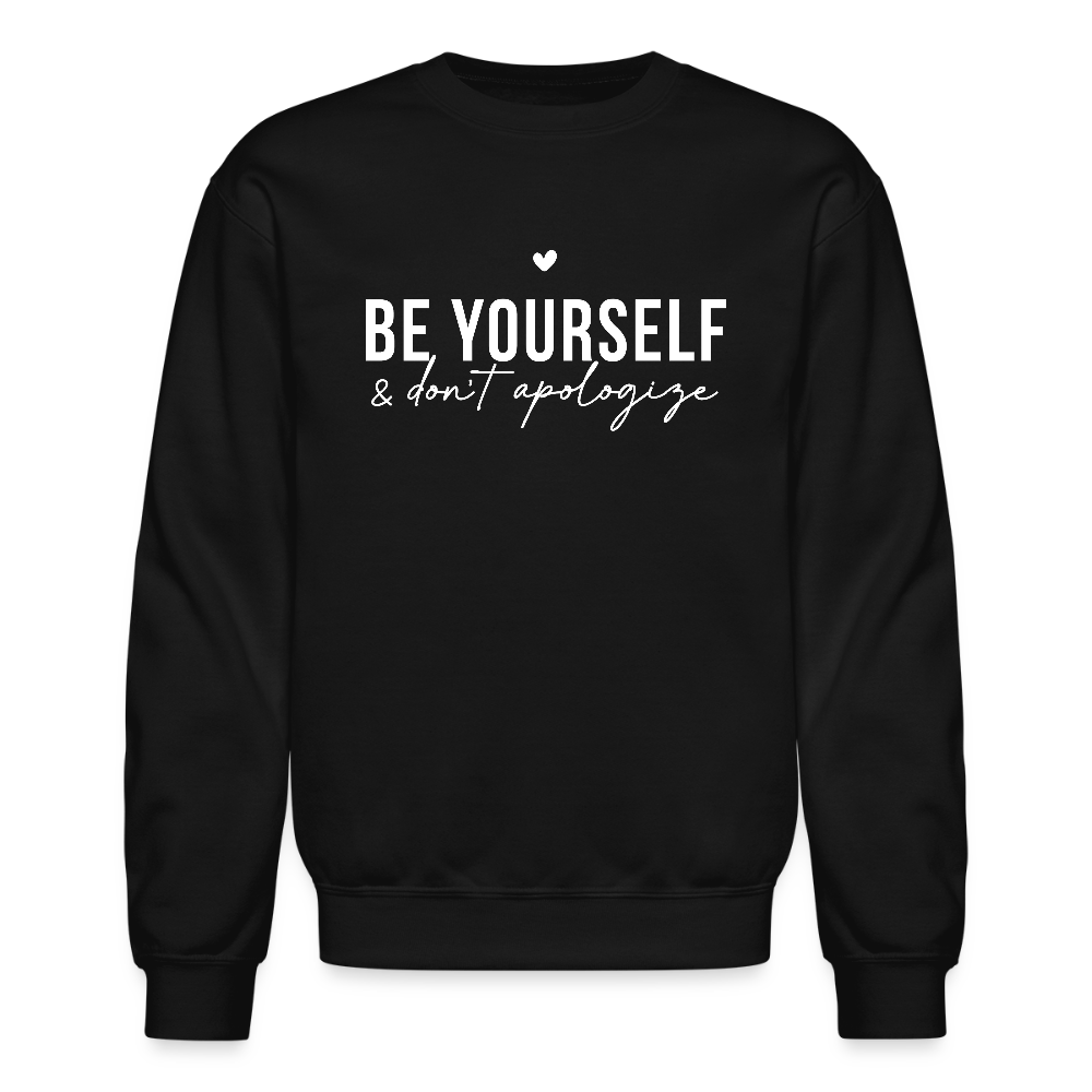 Be Yourself & Don't Apologize Sweatshirt - black
