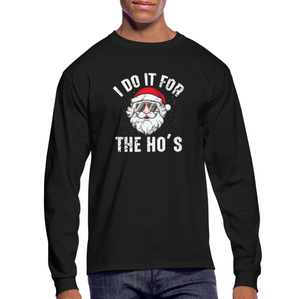 I Do It for the Ho's (Christmas) Funny Santa Long Sleeve T-Shirt - black