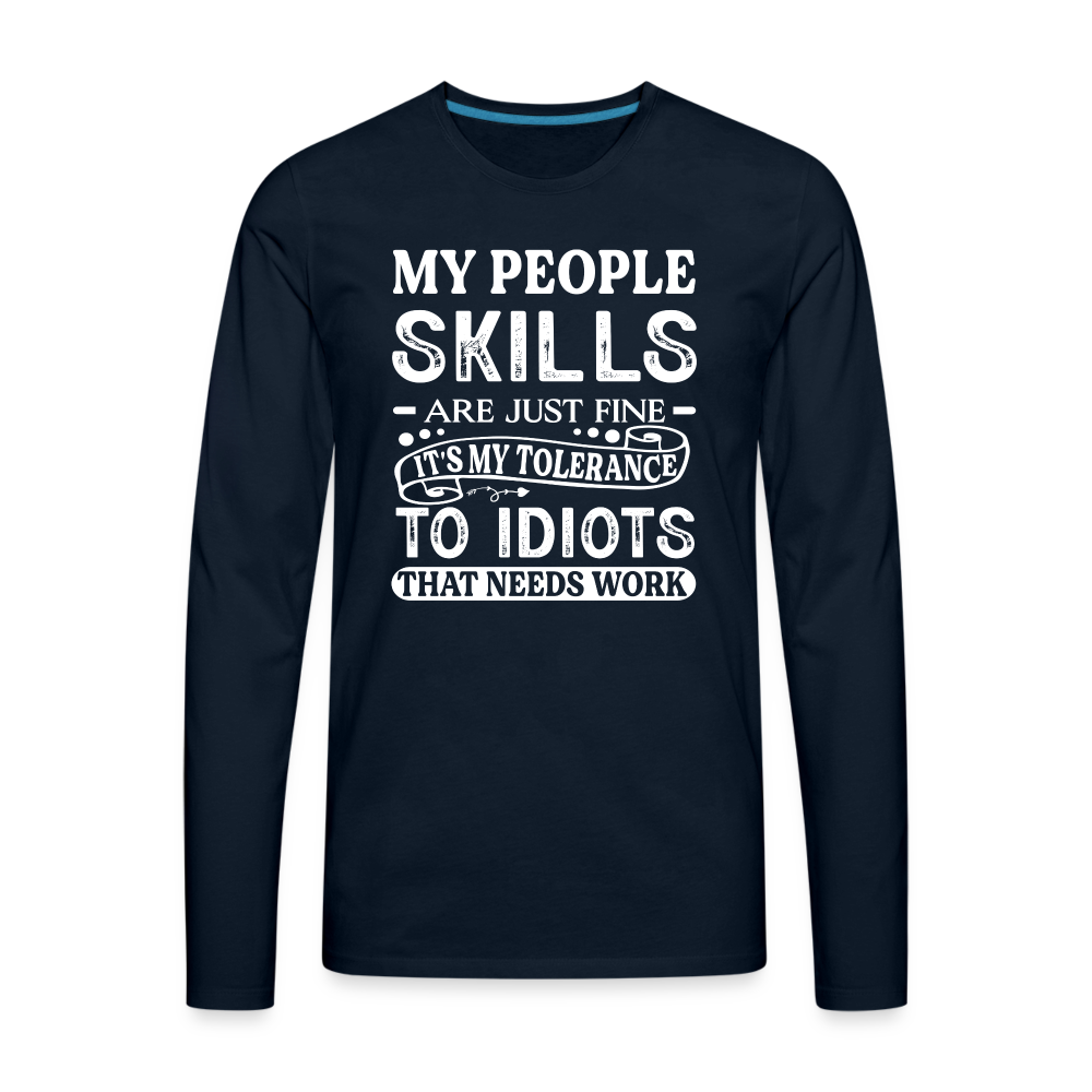 My People Skills Are Just Fine Men's Premium Long Sleeve T-Shirt - deep navy