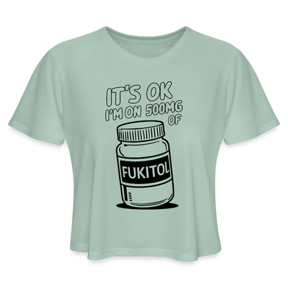 It's Ok I'm On 500mg of Fukitol Women's Cropped T-Shirt - dusty mint blue