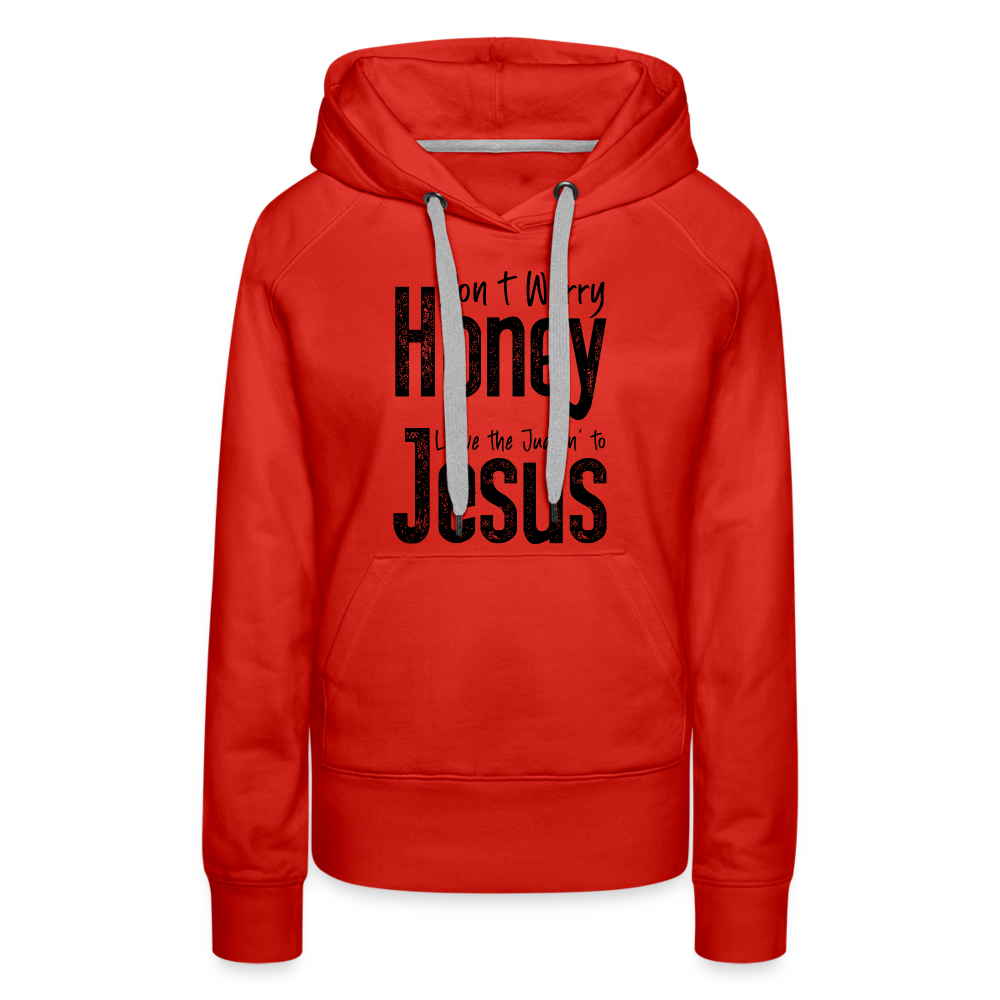 Don't Worry Honey Leave the Judgin' to Jesus Women’s Premium Hoodie - red