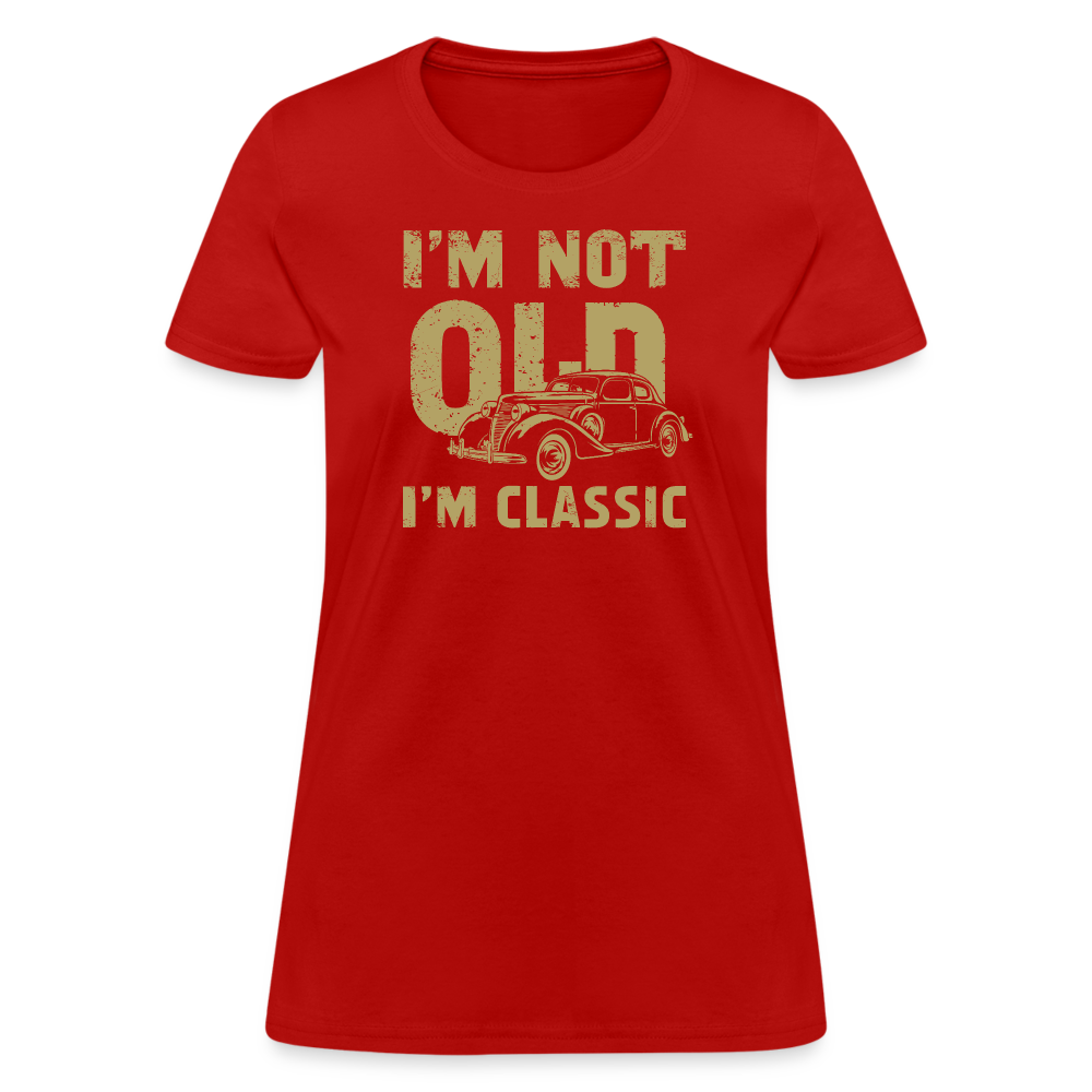 I'm Not Old I'M Classic Women's Contoured T-Shirt - red