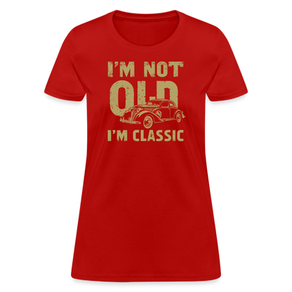 I'm Not Old I'M Classic Women's Contoured T-Shirt - red