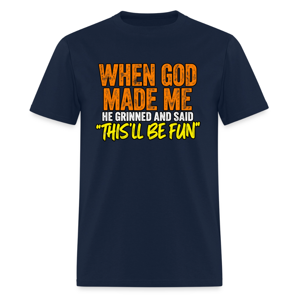 When God Made Me He Grinned – Funny T-Shirt - navy