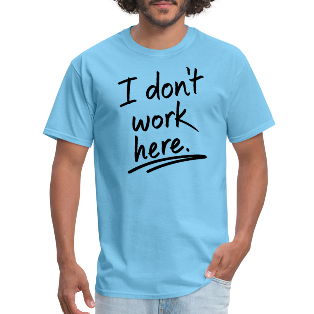 I Don't Work Here T-Shirt - aquatic blue