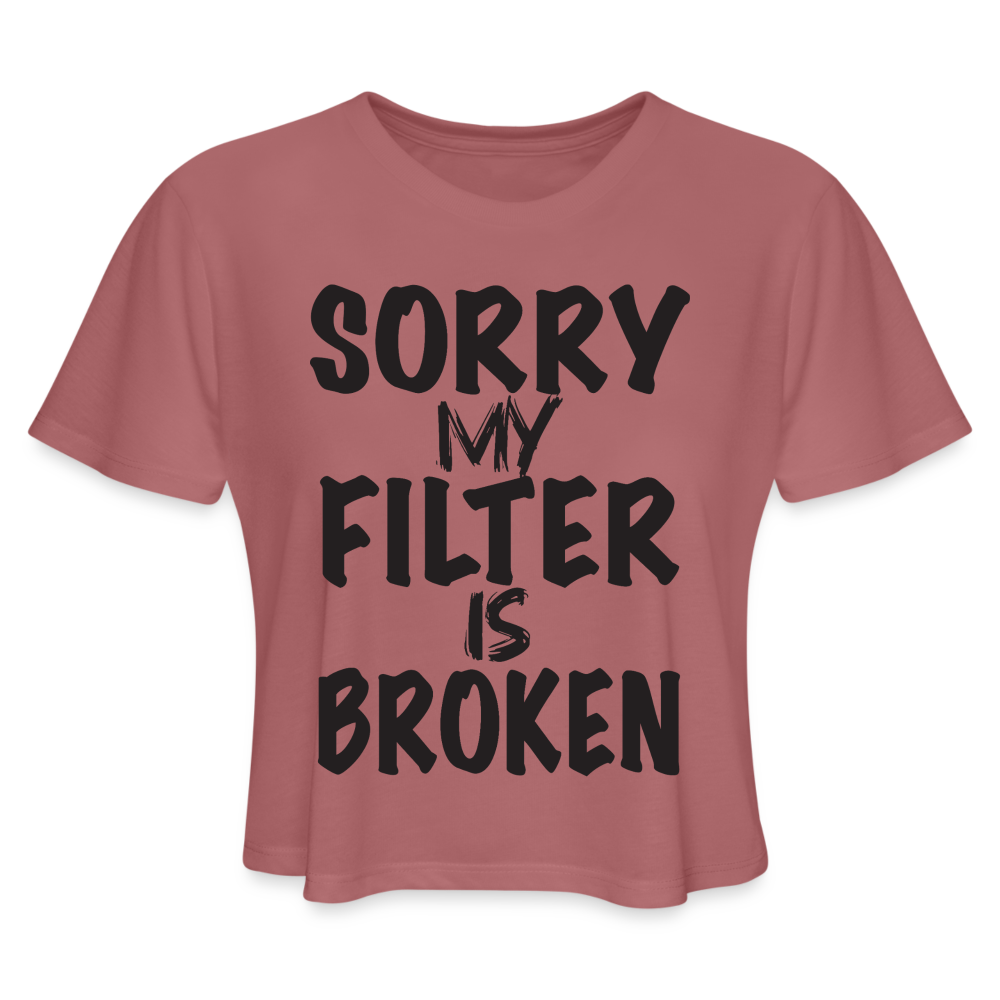 Sorry My Filter Is Broken Women's Cropped T-Shirt - mauve