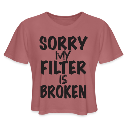 Sorry My Filter Is Broken Women's Cropped T-Shirt - mauve