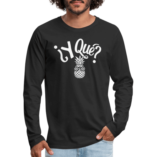 Y Que Piña (Latin Attitude) Men's Premium Long Sleeve T-Shirt - black