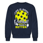 Life Is Good Pickleball Makes It Better Sweatshirt