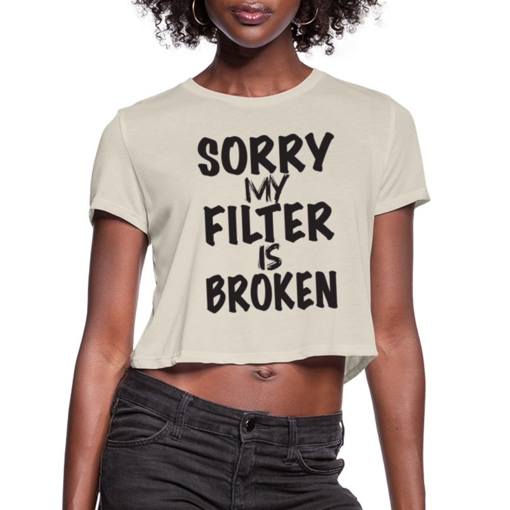 Sorry My Filter Is Broken Women's Cropped T-Shirt - dust