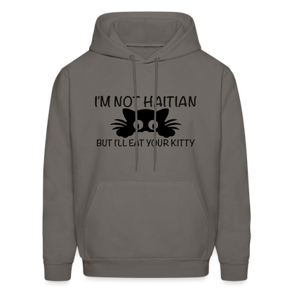 I'm Not Haitian But I'll Eat Your Kitty Hoodie - asphalt gray