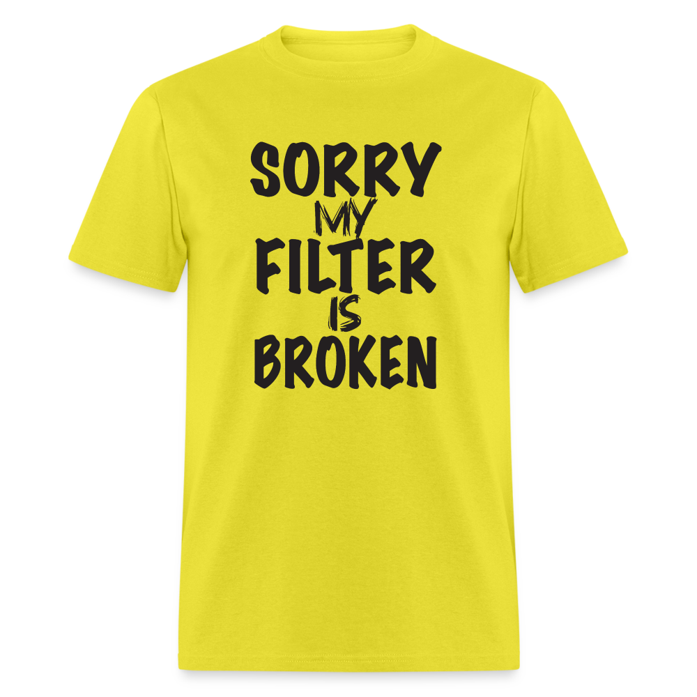 Sorry My Filter Is Broken T-Shirt - yellow