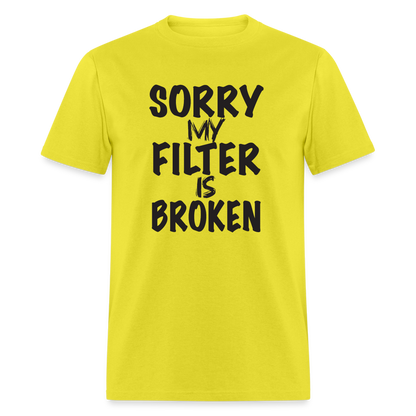 Sorry My Filter Is Broken T-Shirt - yellow