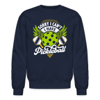 Sorry I can't I Have Pickleball Sweatshirt