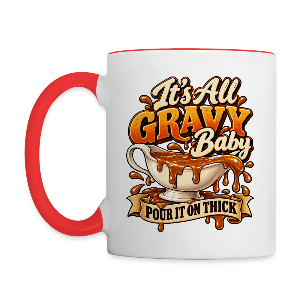 It’s All Gravy Baby – Pour It On Thick Coffee Mug - white/red