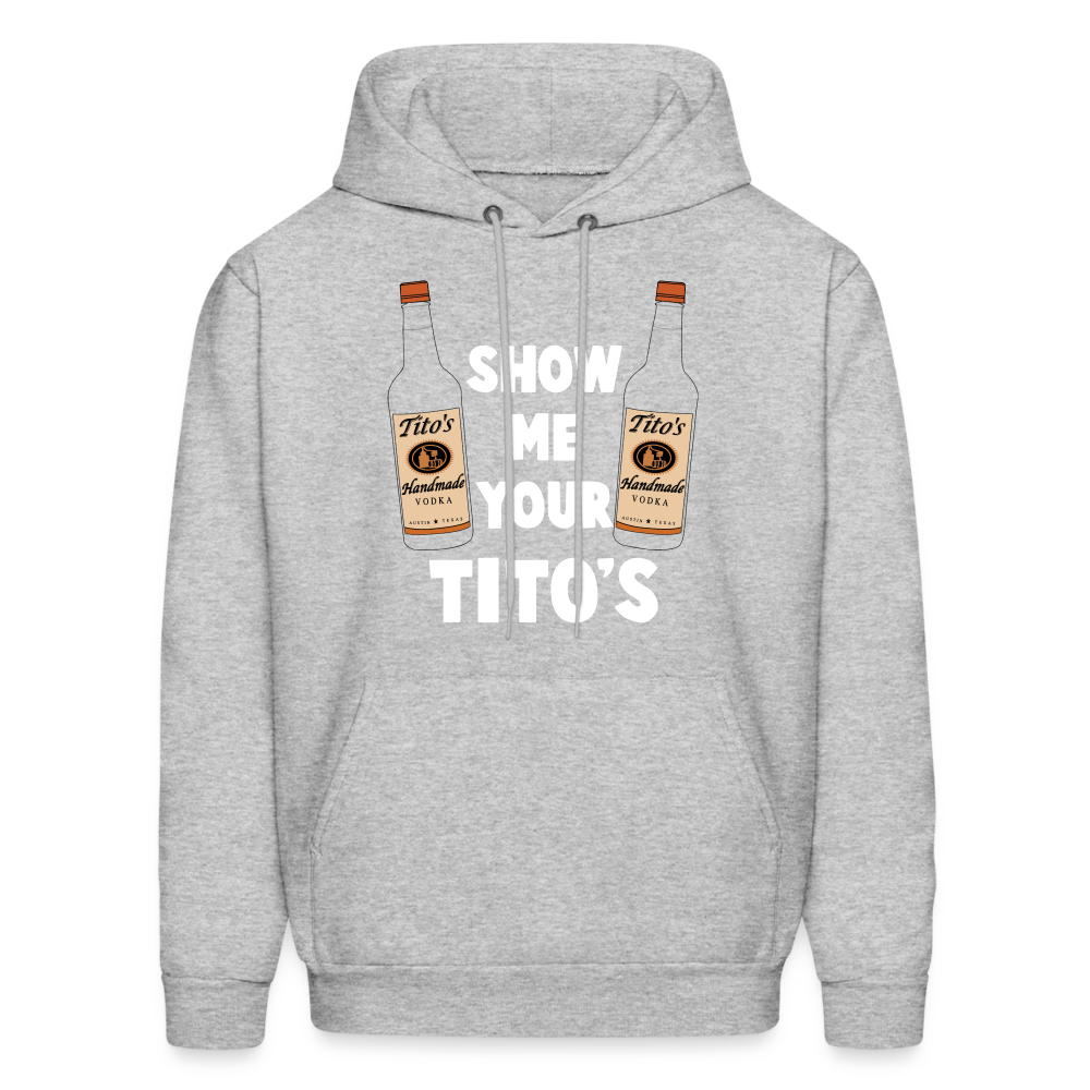 Show Me Your Tito's (Handmade Vodka) Hoodie - heather gray