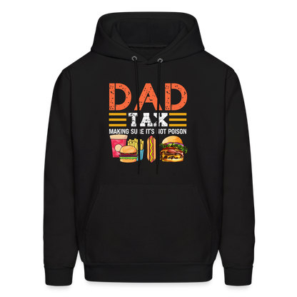 Dad Tax (Making Sure It's Not Poison) Hoodie - black