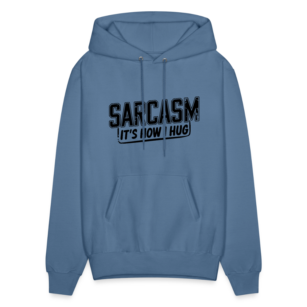 Sarcasm It's How I Hug Hoodie - denim blue