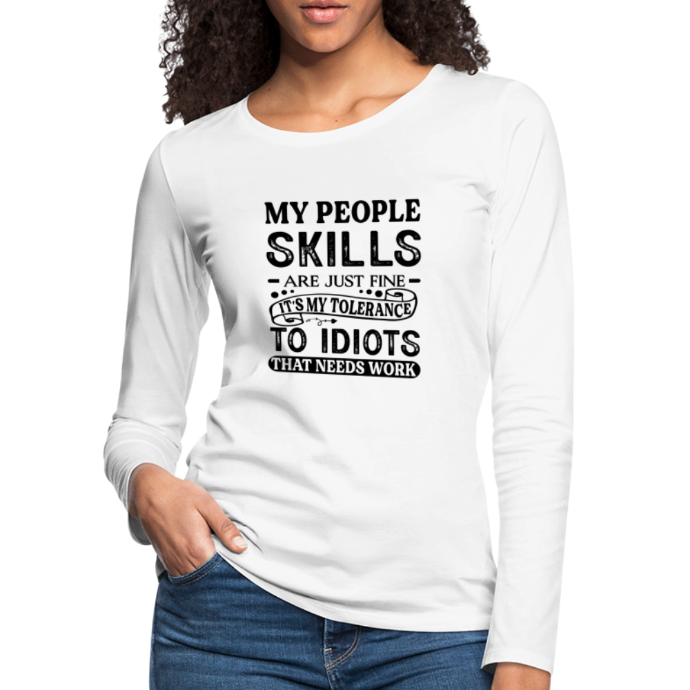 My People Skills Are Just Fine Women's Premium Long Sleeve T-Shirt - white