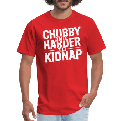 Chubby and Harder to Kidnap T-Shirt - red