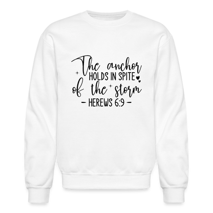 The Anchor Holds in Spit of the Storm Sweatshirt (Hebrews 6:9) - white