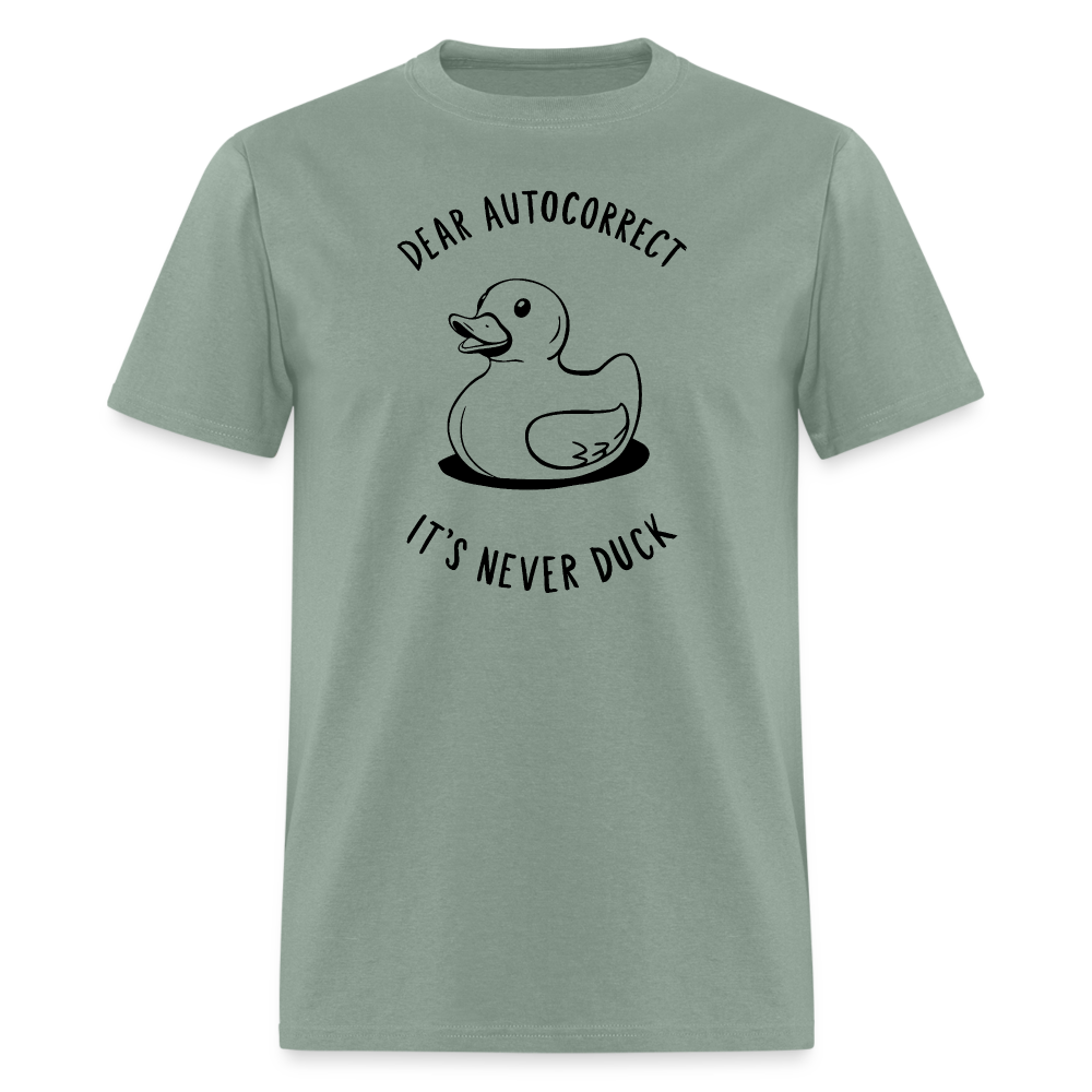 Unisex Classic T-ShirtDear Autocorrect It's Never Duck T-Shirt - sage