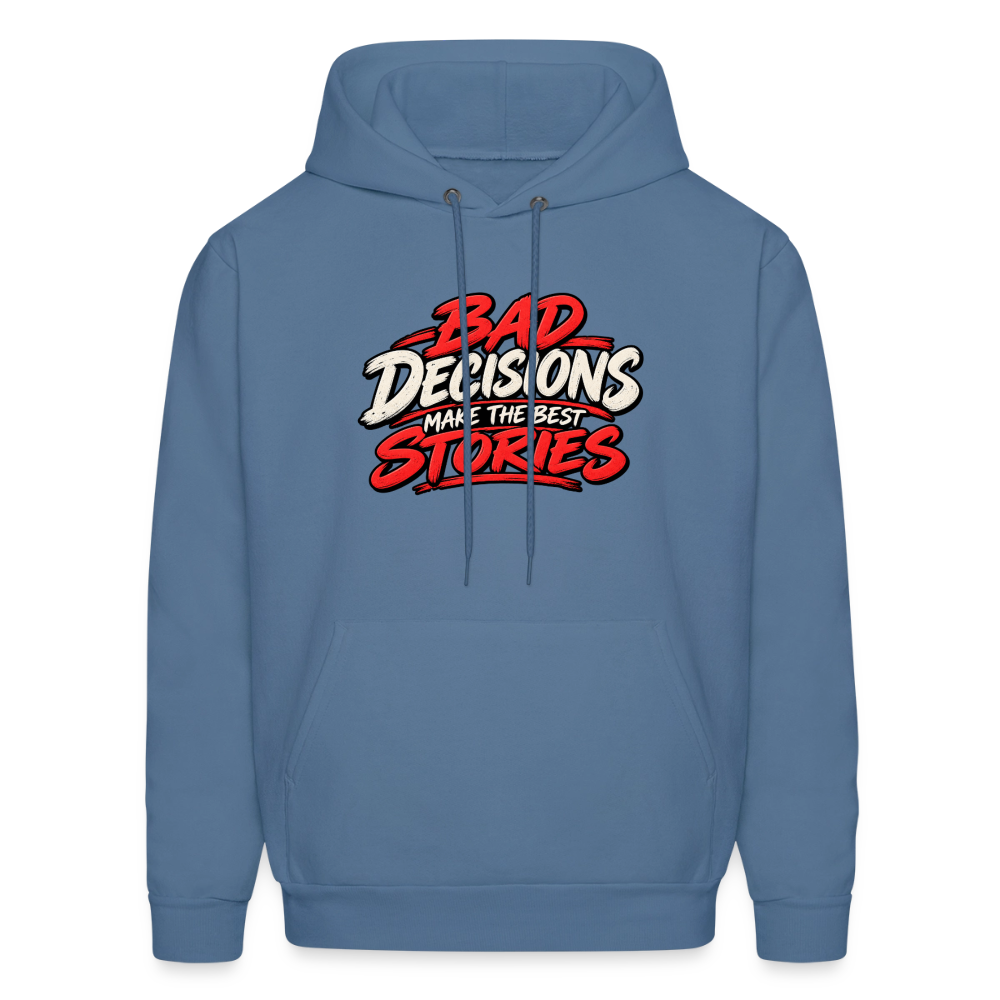 Bad Decisions Make the Best Stories Funny Hoodie Color: Denim Blue
