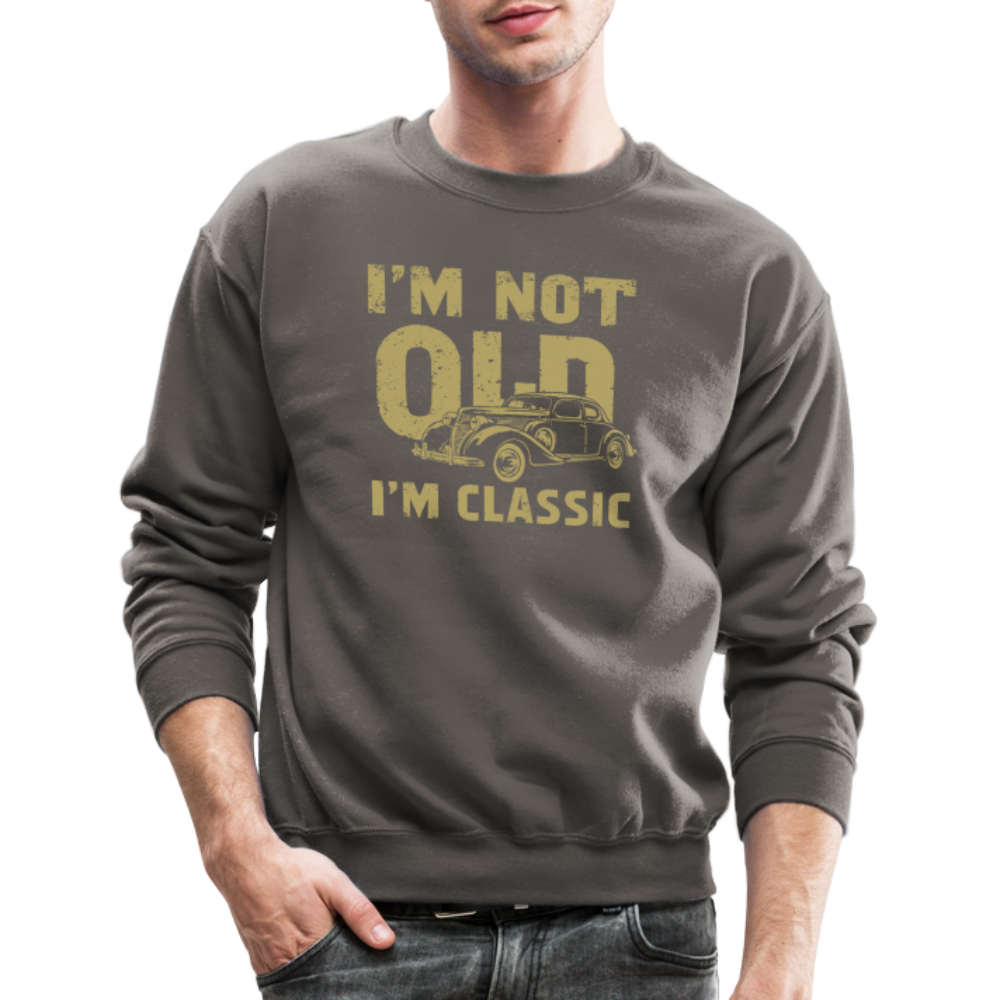 I'm Not Old I'M Classic Sweatshirt - asphalt gray