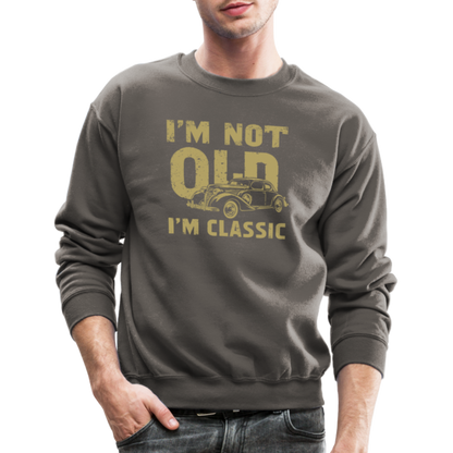 I'm Not Old I'M Classic Sweatshirt - asphalt gray