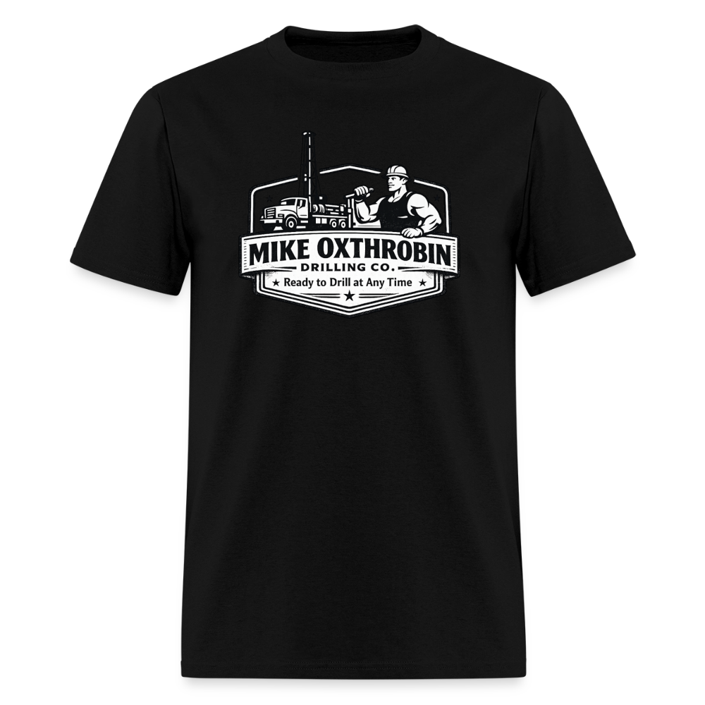 Mike Oxthrobin Drilling Co. T-Shirt Ready to Drill Adult Humor Color: black