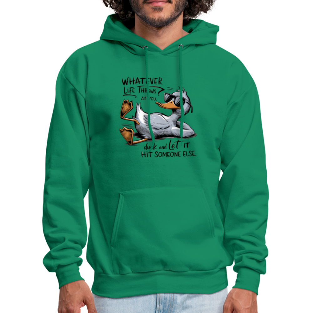 Whatever Life Throws At You, Duck Let It Hit Someone Else Hoodie - kelly green