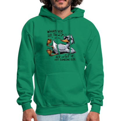 Whatever Life Throws At You, Duck Let It Hit Someone Else Hoodie - kelly green