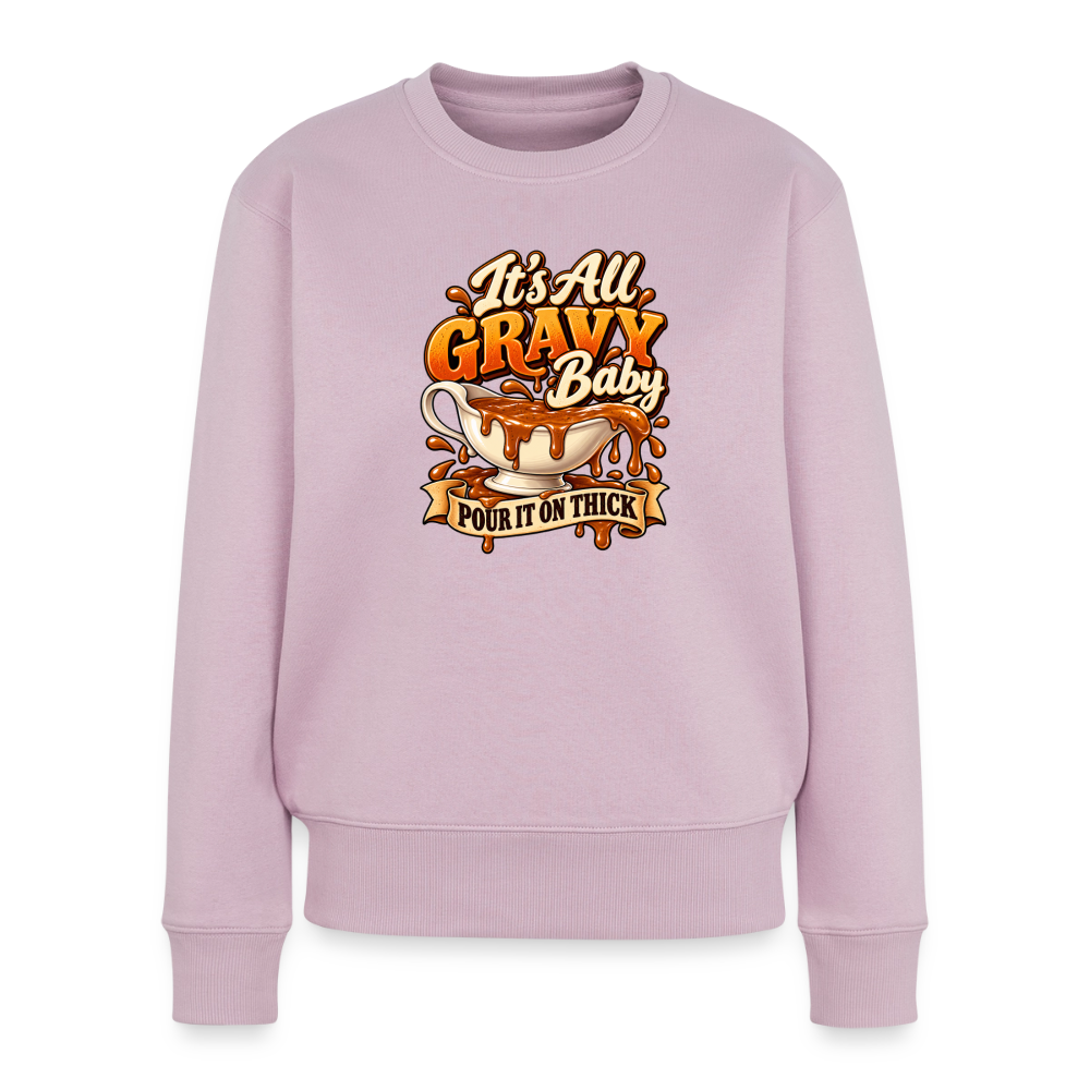 It’s All Gravy Baby – Pour It On Thick Women’s Premium Sweatshirt - dusty pink