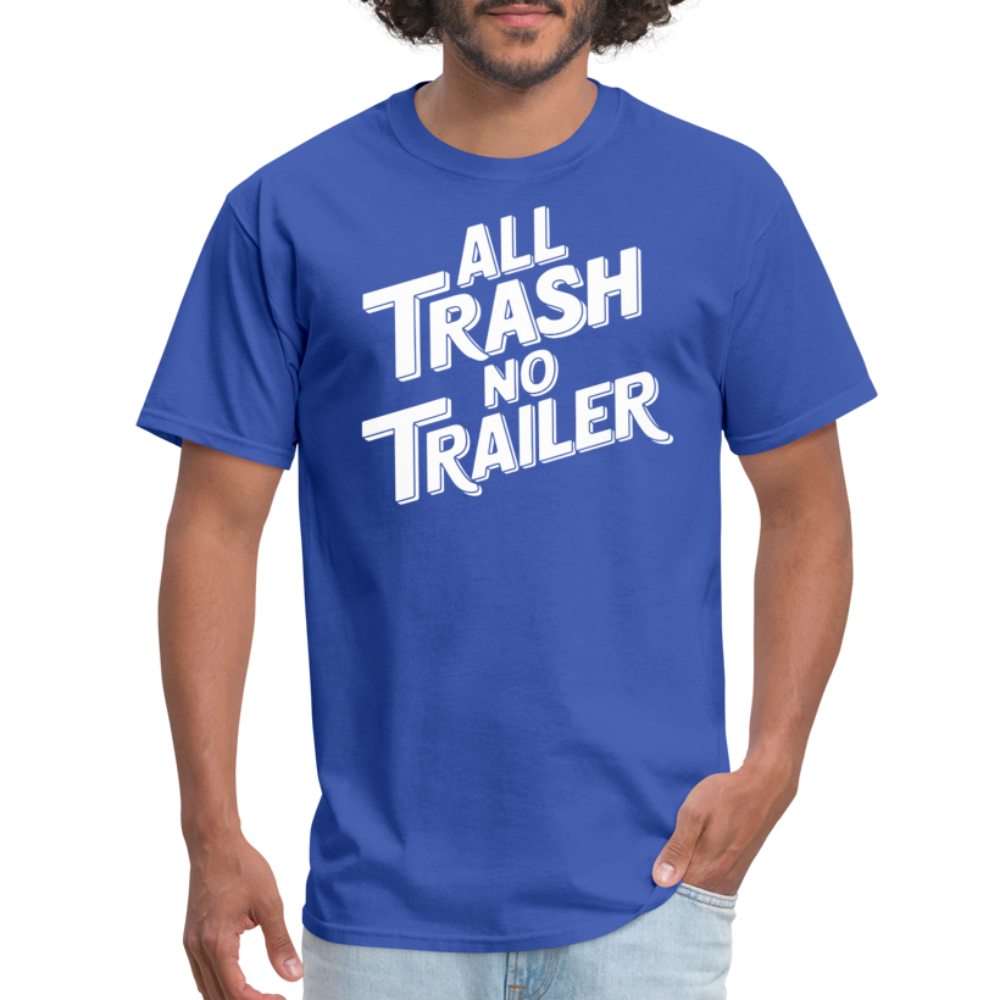 All Trash No Trailer T-Shirt - royal blue