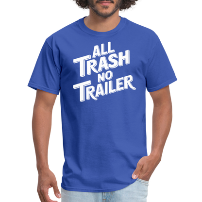 All Trash No Trailer T-Shirt - royal blue