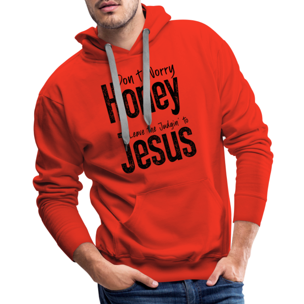 Don't Worry Honey Leave the Judgin' to Jesus Men’s Premium Hoodie - red