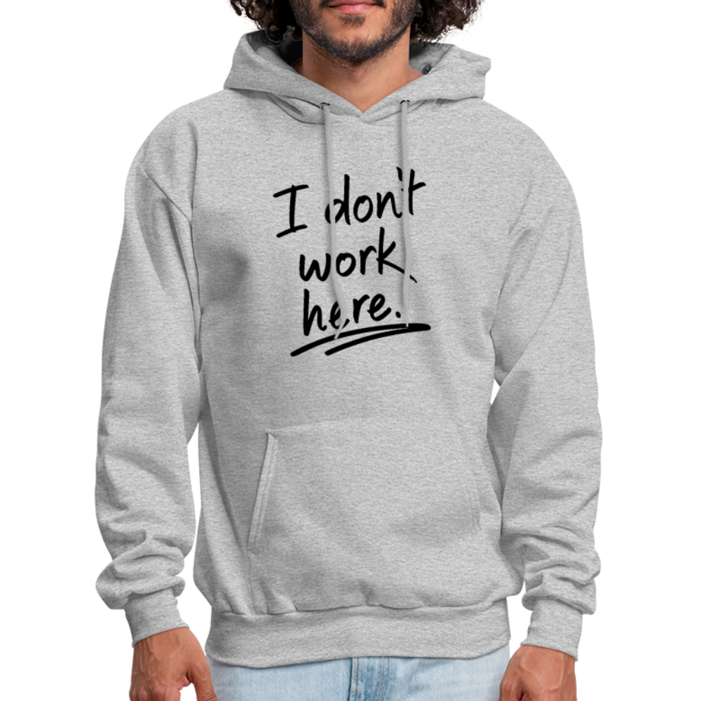 I Don't Work Here Hoodie - heather gray