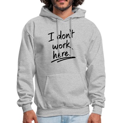 I Don't Work Here Hoodie - heather gray