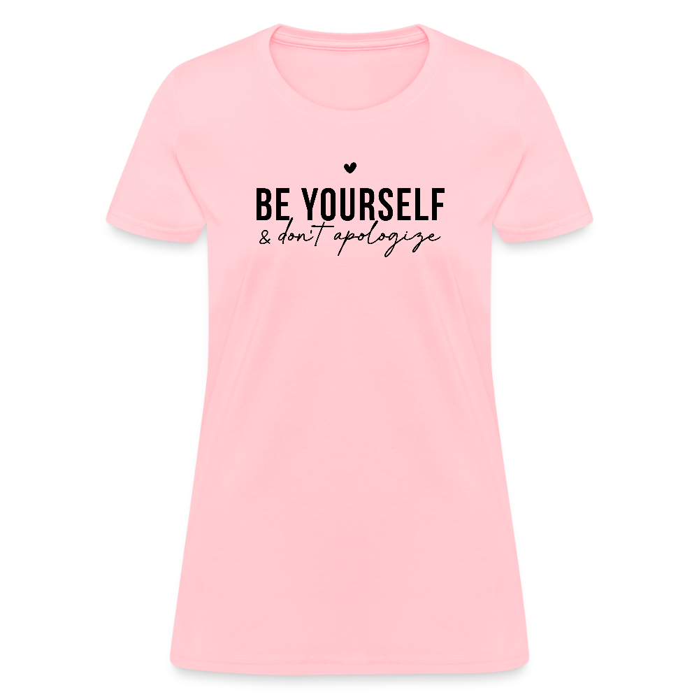 Be Yourself Don’t Apologize Women’s Motivational Tee - pink