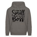 I May Be Small But I'm The Boss Hoodie
