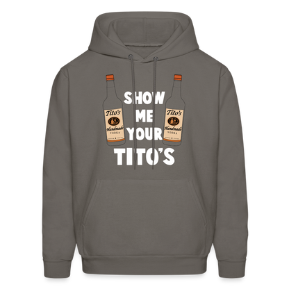 Show Me Your Tito's (Handmade Vodka) Hoodie - asphalt gray