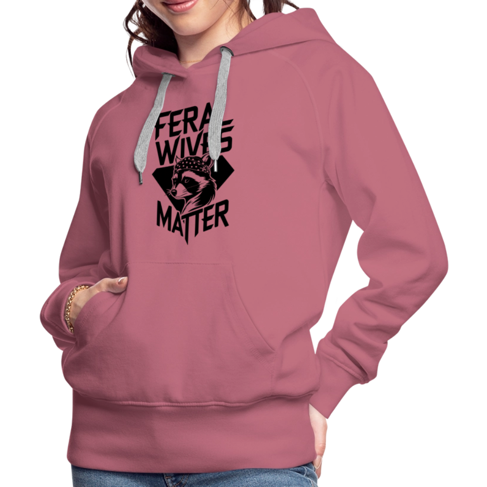 Feral Wives Matter Women’s Premium Hoodie - mauve