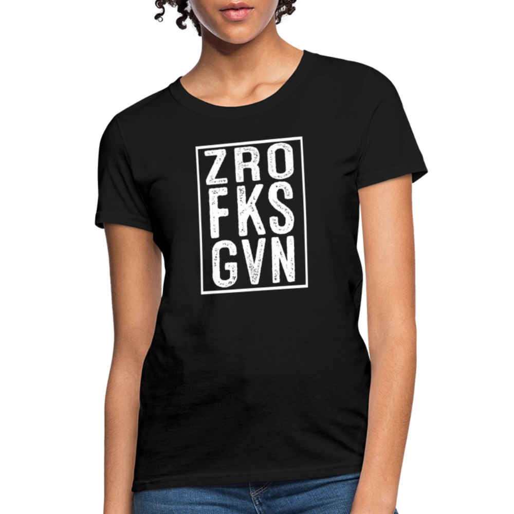 ZRO FKS GVN (Zero Fucks Given) Women's Contoured T-Shirt - black